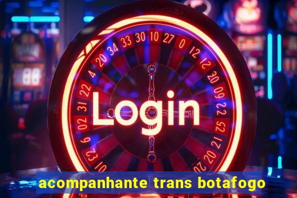 acompanhante trans botafogo